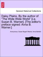 Bild des Verkufers fr Daisy Plains. By the author of The Wide Wide World [i.e. Susan B. Warner]. [The editor s preface signed: Anna B. Warner.] zum Verkauf von moluna