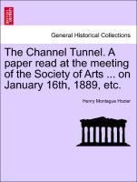 Bild des Verkufers fr The Channel Tunnel. A paper read at the meeting of the Society of Arts . on January 16th, 1889, etc. zum Verkauf von moluna