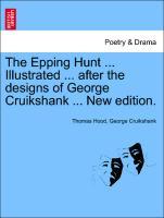 Bild des Verkufers fr The Epping Hunt . Illustrated . after the designs of George Cruikshank . New edition. zum Verkauf von moluna