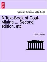 Bild des Verkufers fr A Text-Book of Coal-Mining . Second edition, etc. zum Verkauf von moluna
