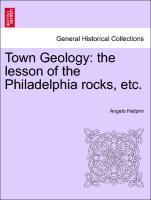 Bild des Verkufers fr Town Geology: the lesson of the Philadelphia rocks, etc. zum Verkauf von moluna