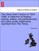 Bild des Verkufers fr The Great Irish Famine of 1845-1846. A collection of leading articles, letters, and parliamentary and other public statements, reprinted from The Times. zum Verkauf von moluna