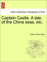 Bild des Verkufers fr Captain Castle. A tale of the China seas, etc. zum Verkauf von moluna