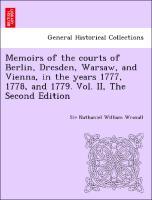Bild des Verkufers fr Memoirs of the courts of Berlin, Dresden, Warsaw, and Vienna, in the years 1777, 1778, and 1779. Vol. II, The Second Edition zum Verkauf von moluna