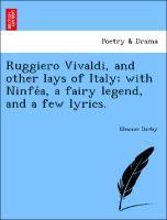 Immagine del venditore per Ruggiero Vivaldi, and other lays of Italy with Ninfea, a fairy legend, and a few lyrics. venduto da moluna