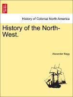 Bild des Verkufers fr History of the North-West. Vol. I zum Verkauf von moluna