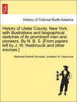 Seller image for History of Ulster County, New York, with illustrations and biographical sketches of its prominent men and pioneers. By N. B. S. [From papers left by J. W. Hasbrouck and other sources.] for sale by moluna