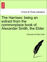 Seller image for The Harrises: being an extract from the commonplace book of Alexander Smith, the Elder. Vol. II. for sale by moluna