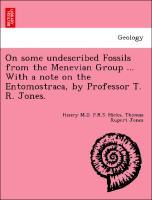 Imagen del vendedor de On some undescribed Fossils from the Menevian Group . With a note on the Entomostraca, by Professor T. R. Jones. a la venta por moluna