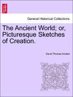 Bild des Verkufers fr The Ancient World or, Picturesque Sketches of Creation. New Edition. zum Verkauf von moluna