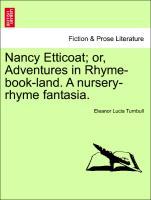 Bild des Verkufers fr Nancy Etticoat or, Adventures in Rhyme-book-land. A nursery-rhyme fantasia. zum Verkauf von moluna