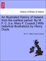 Seller image for An Illustrated History of Ireland: from the earliest period. By M. F. C. [i.e. Mary F. Cusack.] With historical illustrations by Henry Doyle. for sale by moluna