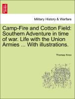 Bild des Verkufers fr Camp-Fire and Cotton Field: Southern Adventure in time of war. Life with the Union Armies . With illustrations. zum Verkauf von moluna