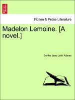 Bild des Verkufers fr Madelon Lemoine. [A novel.] Vol. I. zum Verkauf von moluna