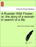 Bild des Verkufers fr A Russian Wild Flower or, the story of a woman in search of a life. zum Verkauf von moluna
