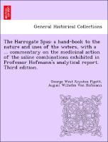 Seller image for The Harrogate Spas: a hand-book to the nature and uses of the waters, with a . commentary on the medicinal action of the saline combinations exhibited in Professor Hofmann s analytical report. Third edition. for sale by moluna