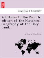 Bild des Verkufers fr Additions to the fourth edition of the Historical Geography of the Holy Land. zum Verkauf von moluna