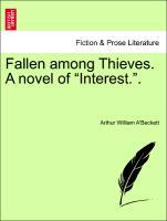 Bild des Verkufers fr Fallen among Thieves. A novel of Interest. . Vol. III. zum Verkauf von moluna