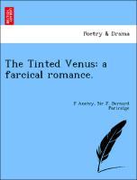 Bild des Verkufers fr The Tinted Venus: a farcical romance. zum Verkauf von moluna