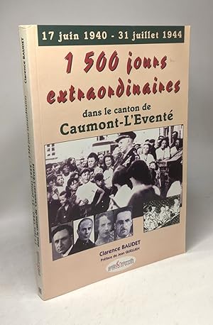 Image du vendeur pour 17 juin 1940-31 juillet 1944- 1500 jours extraordinaires dans le canton de Caumont-l'Event mis en vente par crealivres