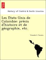 Bild des Verkufers fr Les Etats-Unis de Colombie: precis d histoire et de geographie, etc. zum Verkauf von moluna