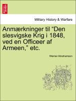 Imagen del vendedor de Anm�rkninger til Den slesvigske Krig i 1848, ved en Officeer af Armeen, etc. a la venta por moluna
