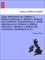 Imagen del vendedor de Sulla distinzione tra i Brittoni o Britanni dell isola e i Brittoni o Britanni del continente. Dissertazione II. (Della distinzione tra i Britanni o Brittoni dell isola e i Britanni o Brittoni del continente. Dissertazione III.). a la venta por moluna