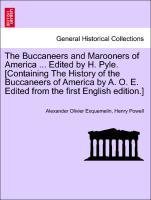 Seller image for The Buccaneers and Marooners of America . Edited by H. Pyle. [Containing The History of the Buccaneers of America by A. O. E. Edited from the first English edition.] for sale by moluna