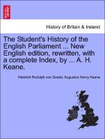 Bild des Verkufers fr The Student s History of the English Parliament . New English edition, rewritten, with a complete Index, by . A. H. Keane. zum Verkauf von moluna