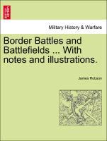 Bild des Verkufers fr Border Battles and Battlefields . With notes and illustrations. zum Verkauf von moluna