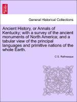 Image du vendeur pour Ancient History, or Annals of Kentucky with a survey of the ancient monuments of North America and a tabular view of the principal languages and primitive nations of the whole Earth. mis en vente par moluna