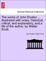 Bild des Verkufers fr The works of John Dryden . Illustrated with notes, historical, critical, and explanatory, and a life of the author, by Walter Scott. Vol. V, Second Edition zum Verkauf von moluna