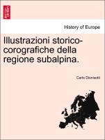 Bild des Verkufers fr Illustrazioni storico-corografiche della regione subalpina. zum Verkauf von moluna