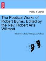 Bild des Verkufers fr The Poetical Works of Robert Burns. Edited by the Rev. Robert Aris Willmott. zum Verkauf von moluna