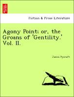 Bild des Verkufers fr Agony Point or, the Groans of Gentility. Vol. II. zum Verkauf von moluna