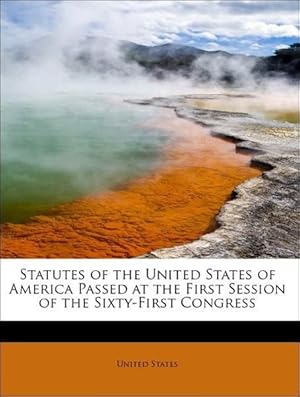 Bild des Verkufers fr Statutes of the United States of America Passed at the First Session of the Sixty-First Congress zum Verkauf von moluna