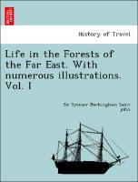 Bild des Verkufers fr Life in the Forests of the Far East. With numerous illustrations. Vol. I zum Verkauf von moluna