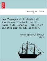 Bild des Verkufers fr Les Voyages de Ludovico di Varthema. Traduits par J. Balarin de Raconis . Publies et annotes par M. Ch. Schefer. zum Verkauf von moluna