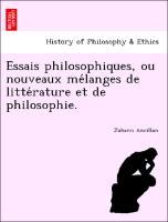 Bild des Verkufers fr Essais philosophiques, ou nouveaux melanges de litterature et de philosophie. zum Verkauf von moluna