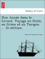 Image du vendeur pour Une Annee dans le Levant. Voyage en Sicile, en Gre`ce et en Turquie . 2e edition. mis en vente par moluna