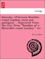 Bild des Verkufers fr Saturday Afternoon Rambles round London rural and geological . Reprinted from the City Press Rambles of a Naturalist round London, etc. zum Verkauf von moluna