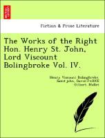 Seller image for The Works of the Right Hon. Henry St. John, Lord Viscount Bolingbroke Vol. IV. for sale by moluna