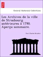 Bild des Verkufers fr Les Archives de la ville de Strasbourg anterieures a` 1790. Apercu sommaire. zum Verkauf von moluna