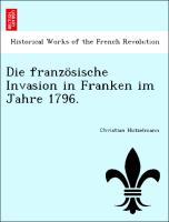 Bild des Verkufers fr Die franzoesische Invasion in Franken im Jahre 1796. zum Verkauf von moluna