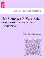Bild des Verkufers fr Harfleur au XIVe sie`cle. Son commerce et son industrie. zum Verkauf von moluna