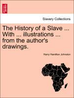 Bild des Verkufers fr The History of a Slave . With . illustrations . from the author s drawings. zum Verkauf von moluna