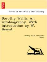 Bild des Verkufers fr Dorothy Wallis. An autobiography. With introduction by W. Besant. zum Verkauf von moluna