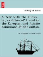 Bild des Verkufers fr A Year with the Turks: or, sketches of travel in the European and Asiatic dominions of the Sultan. zum Verkauf von moluna