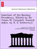 Bild des Verkufers fr Gazetteer of the Bombay Presidency. [Edited by Sir James M. Campbell. General index, by R. E. Enthoven.] zum Verkauf von moluna