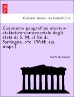 Bild des Verkufers fr Dizionario geografico storico-statistico-commerciale degli stati di S. M. il Re` di Sardegna, etc. [With six maps.] zum Verkauf von moluna